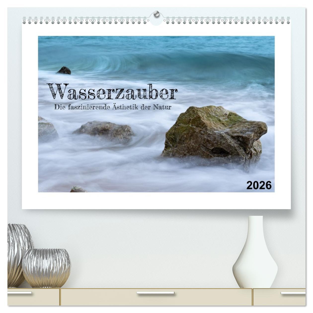 Kalendár/Diár Wasserzauber (hochwertiger Premium Wandkalender 2026 DIN A2 quer), Kunstdruck in Hochglanz Calvendo