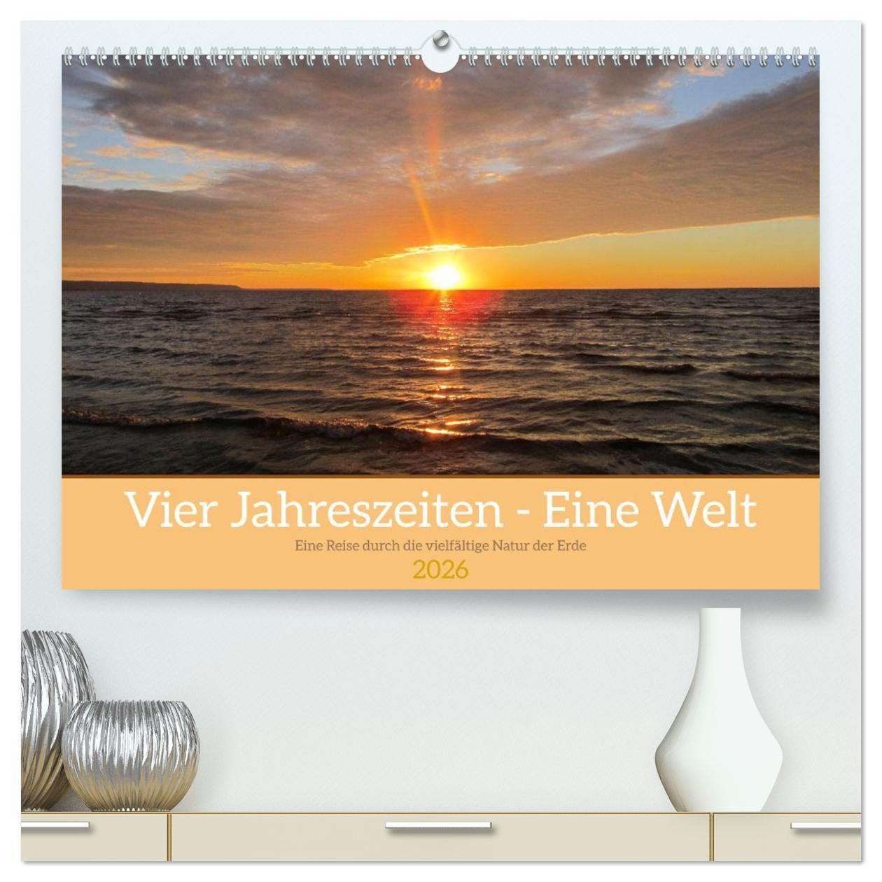 Kalendář/Diář Vier Jahreszeiten - Eine Welt (hochwertiger Premium Wandkalender 2026 DIN A2 quer), Kunstdruck in Hochglanz Calvendo