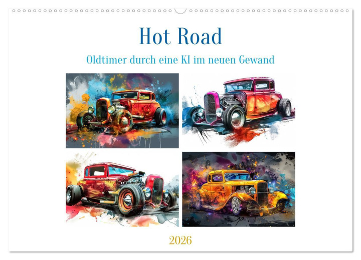 Kalendár/Diár Hot Road - Oldtimer durch eine KI im neuen Gewand (Wandkalender 2026 DIN A2 quer), CALVENDO Monatskalender Calvendo