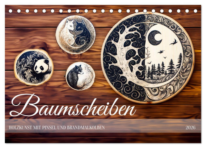Kalendář/Diář Baumscheiben - Holzkunst mit Pinsel und Brandmalkolben (Tischkalender 2026 DIN A5 quer), CALVENDO Monatskalender Calvendo