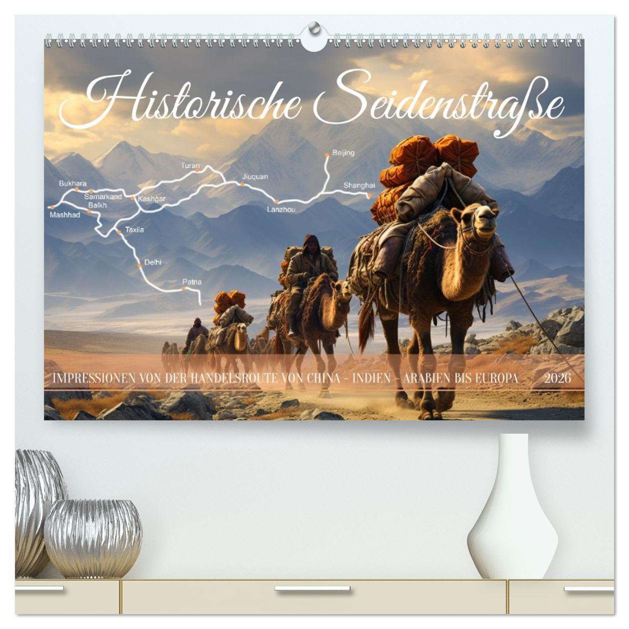 Kalendář/Diář Historische Seidenstraße (hochwertiger Premium Wandkalender 2026 DIN A2 quer), Kunstdruck in Hochglanz Calvendo