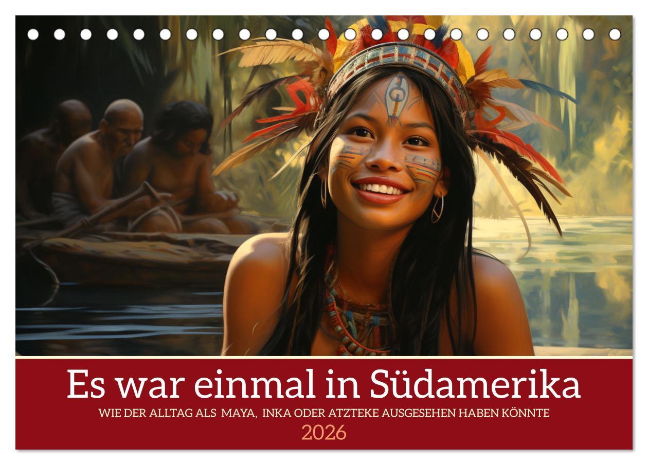 Kalendář/Diář Es war einmal in Südamerika (Tischkalender 2026 DIN A5 quer), CALVENDO Monatskalender Calvendo