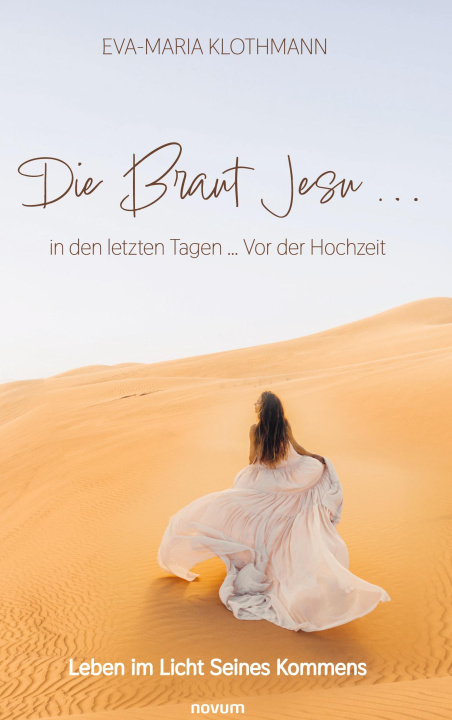 Libro Die Braut Jesu ... in den letzten Tagen ... Vor der Hochzeit Eva-Maria Klothmann