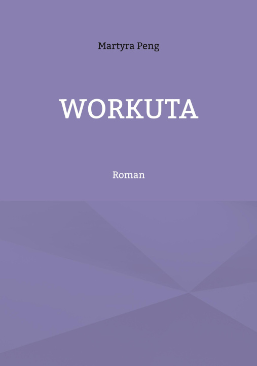 Kniha Workuta Martyra Peng