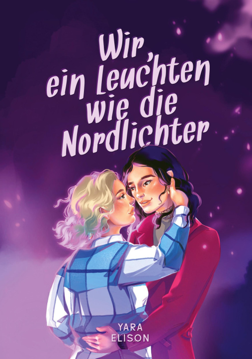 Kniha Wir, ein Leuchten wie die Nordlichter Yara Elison
