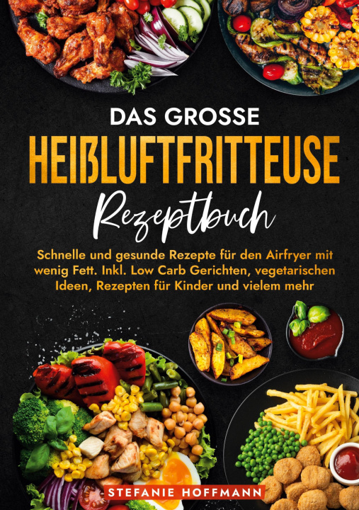 Kniha Das große Heißluftfritteuse Rezeptbuch Stefanie Hoffmann