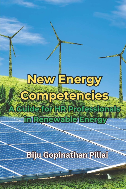 Libro New Energy Competencies - A Guide for HR Professionals in Renewable Energy Biju Gopinathan Pillai