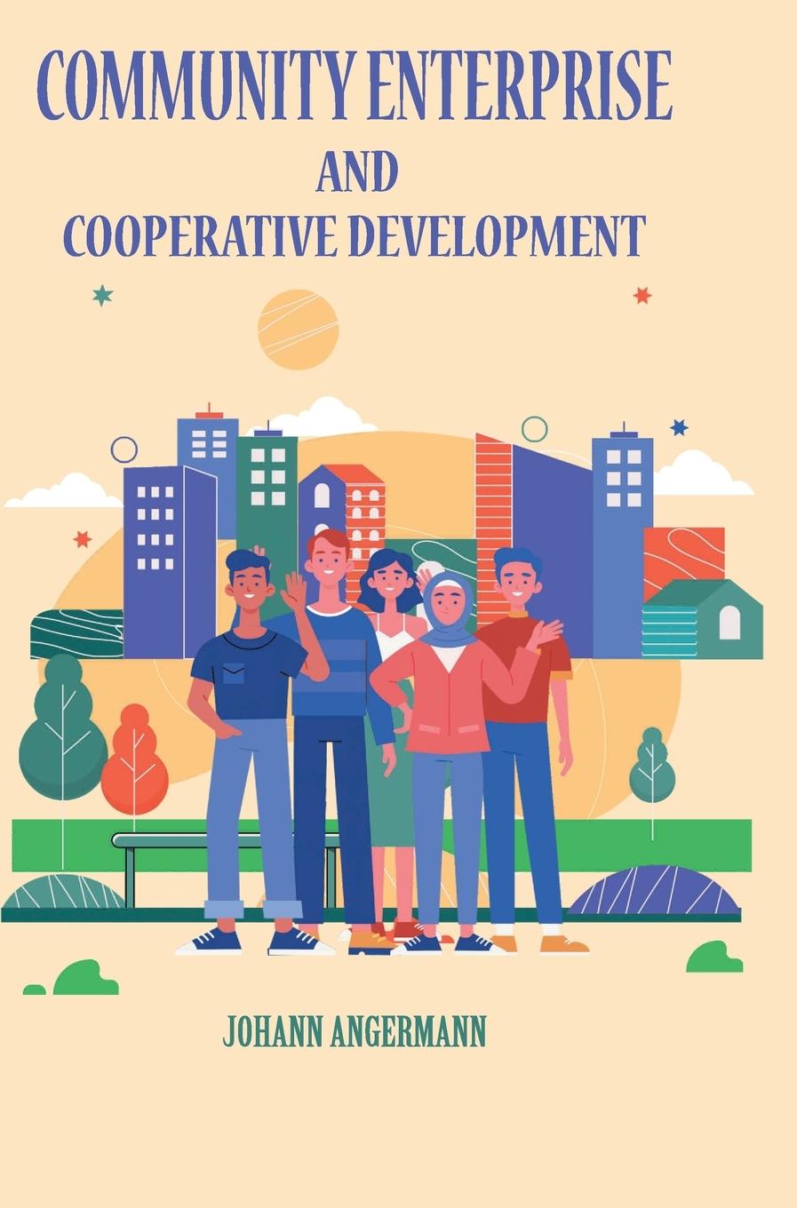 Kniha Community Enterprise and Cooperative Development Johann Angermann