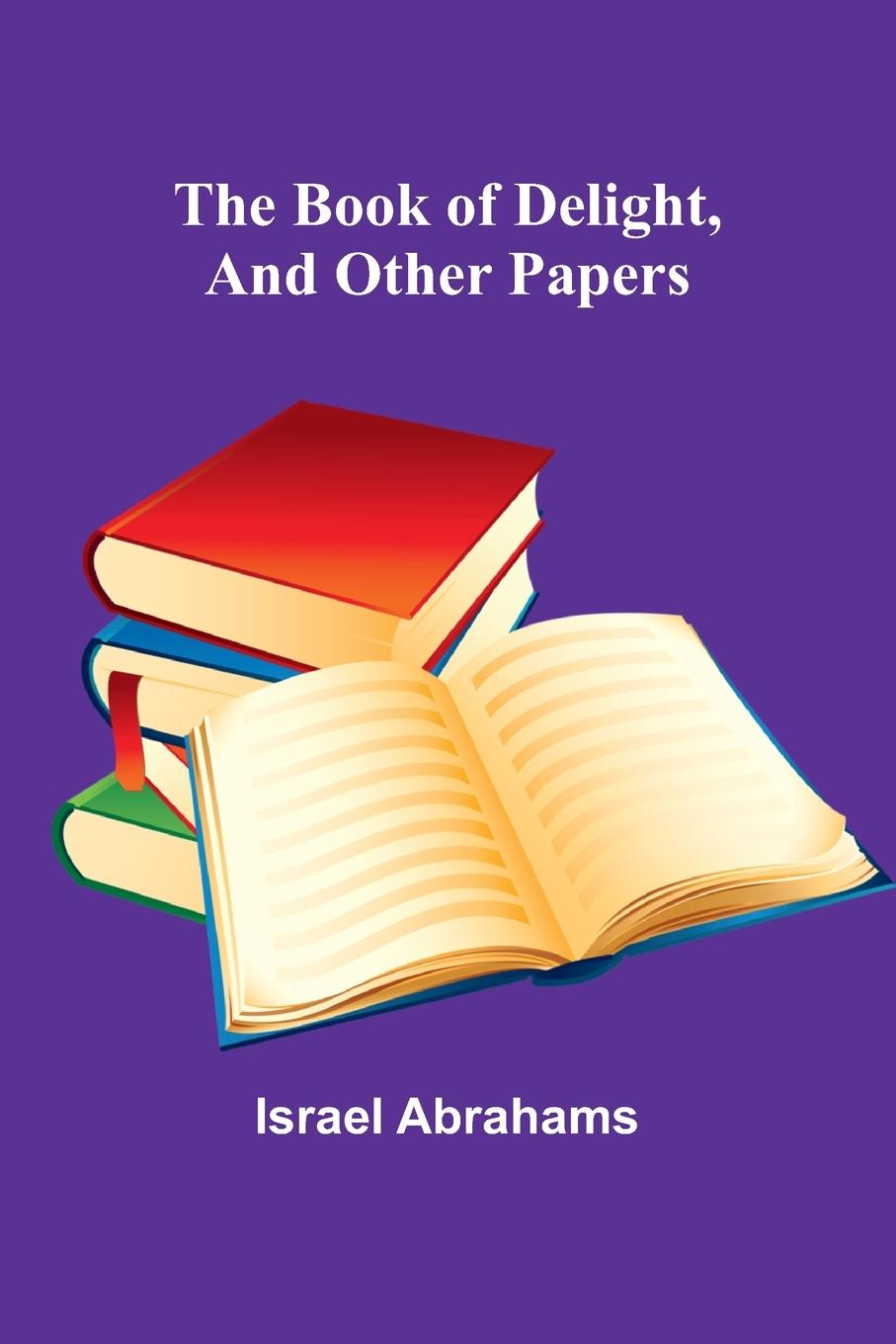 Kniha The Book Of Delight, And Other Papers Israel Abrahams