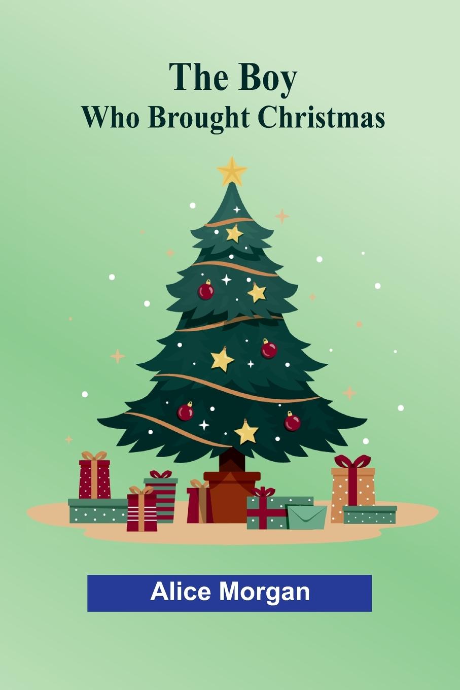 Boek The Boy Who Brought Christmas Alice Morgan