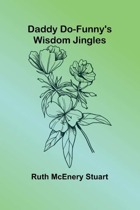 Kniha Daddy Do-Funny'S Wisdom Jingles Ruth McEnery Stuart
