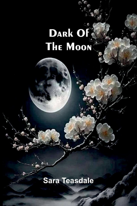 Knjiga Dark Of The Moon Sara Teasdale