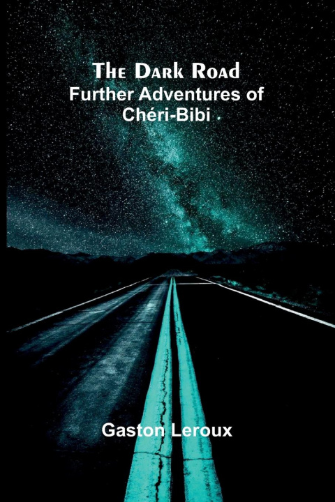 Libro The Dark Road Gaston Leroux