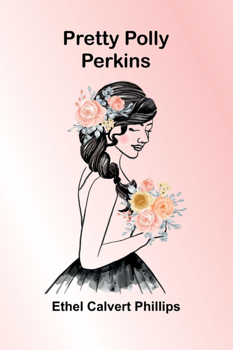 Kniha Pretty Polly Perkins Ethel Calvert Phillips