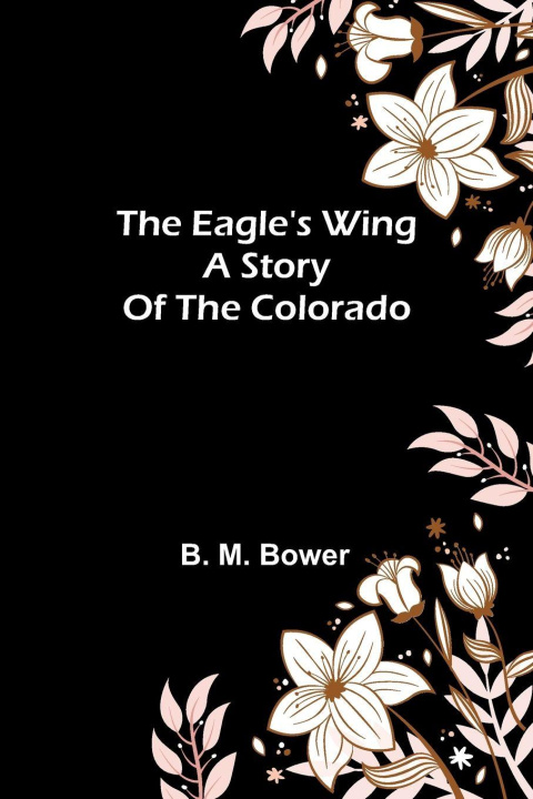 Kniha The Eagle'S Wing B. M. Bower