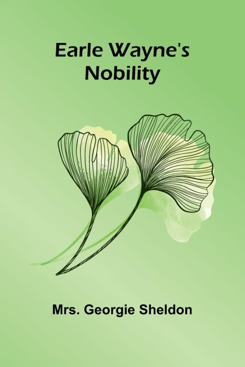 Kniha Earle Wayne'S Nobility Mrs. Georgie Sheldon