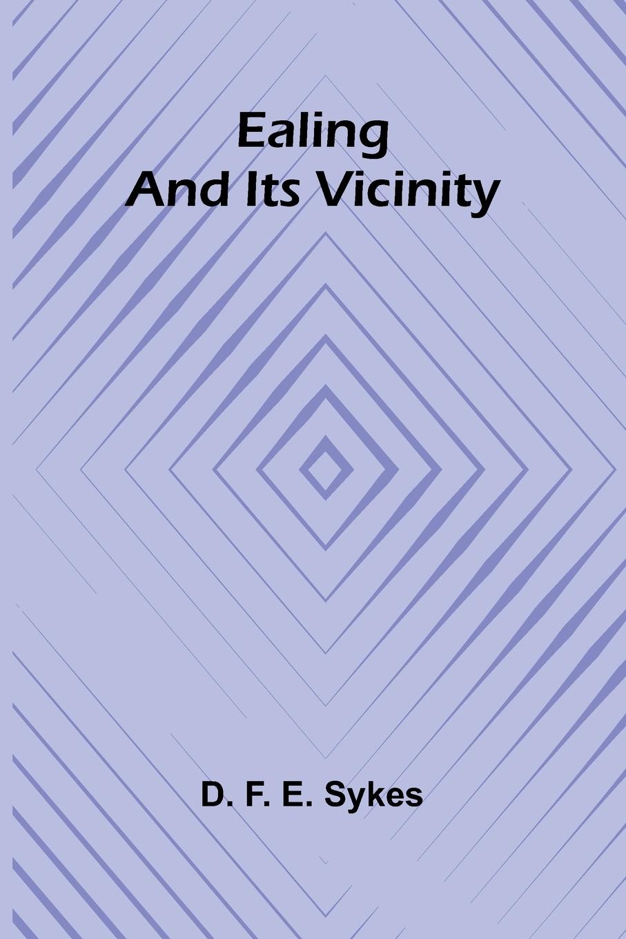 Knjiga Ealing And Its Vicinity D. F. E. Sykes
