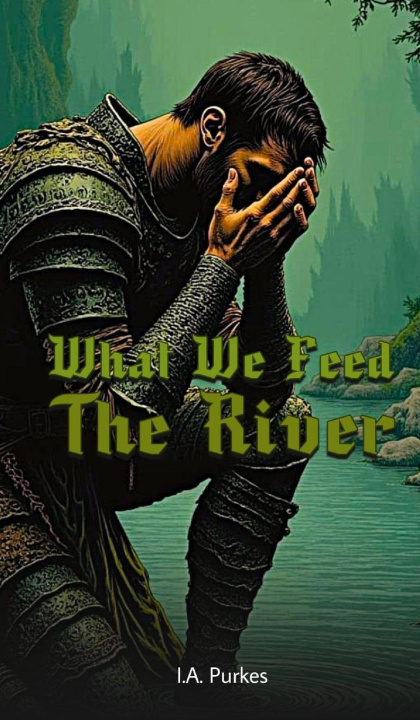 Kniha What We Feed The River I.A. Purkes