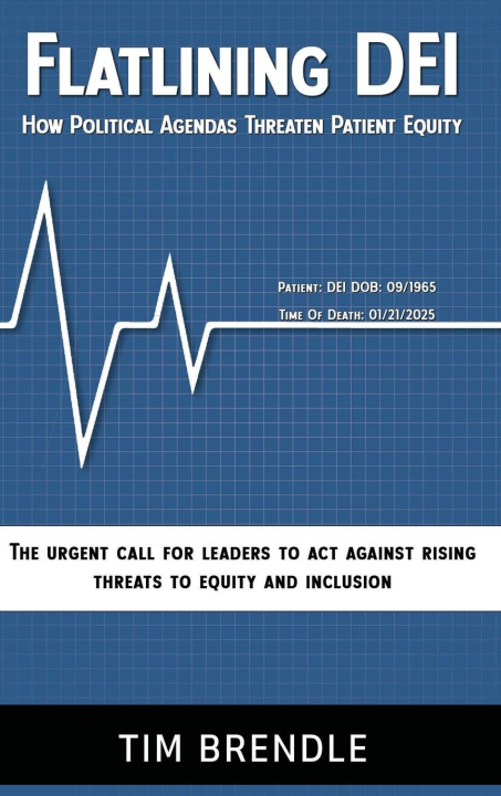 Libro FLATLINING DEI How Political Agendas Threaten Patient Equity 