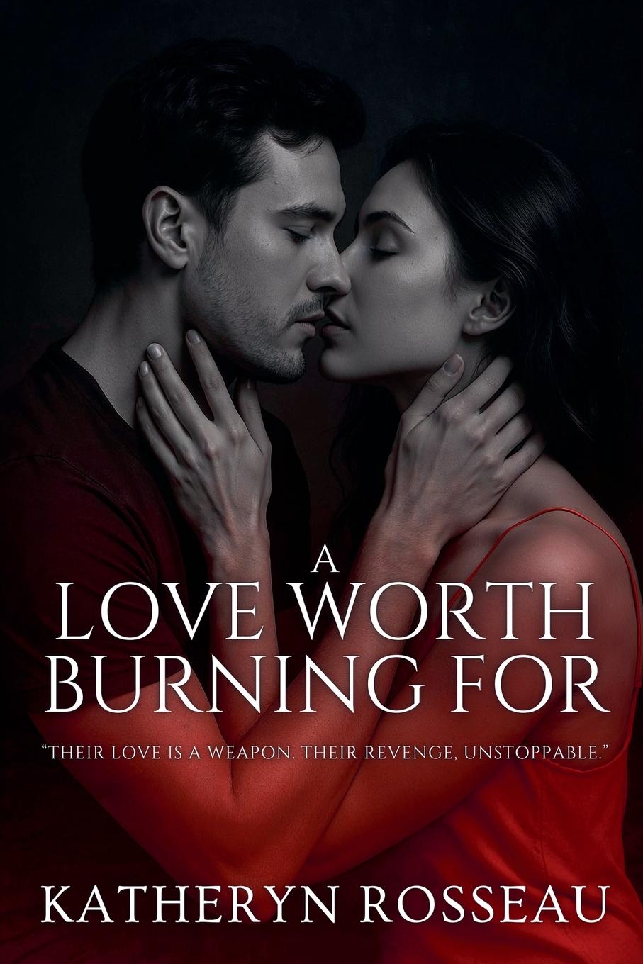 Knjiga A Love Worth Burning For Katheryn Rosseau