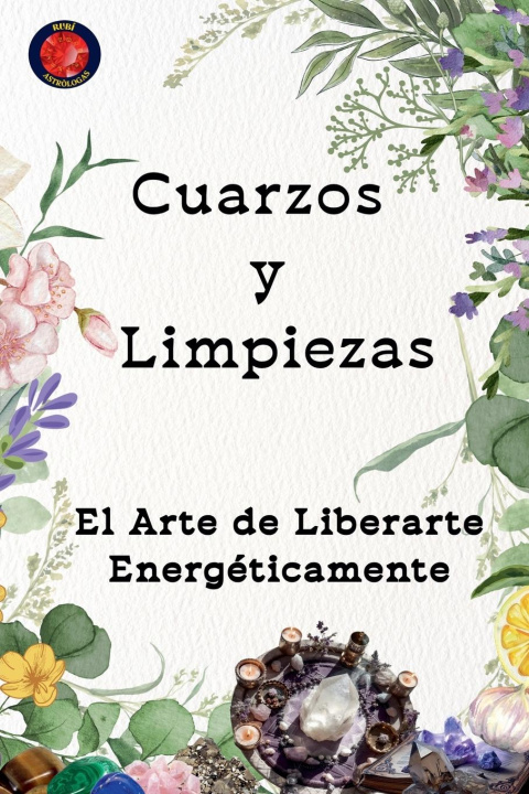 Kniha Cuarzos y Limpiezas  El Arte de Liberarte Energéticamente Angeline Rubi