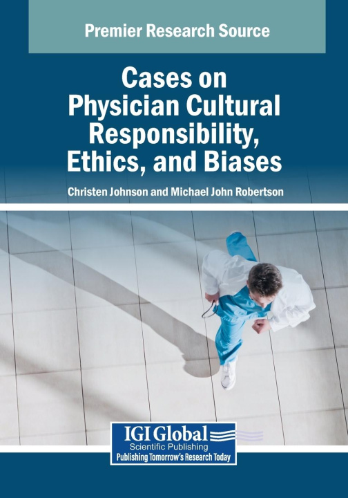 Knjiga Cases on Physician Cultural Responsibility, Ethics, and Biases Michael John Robertson