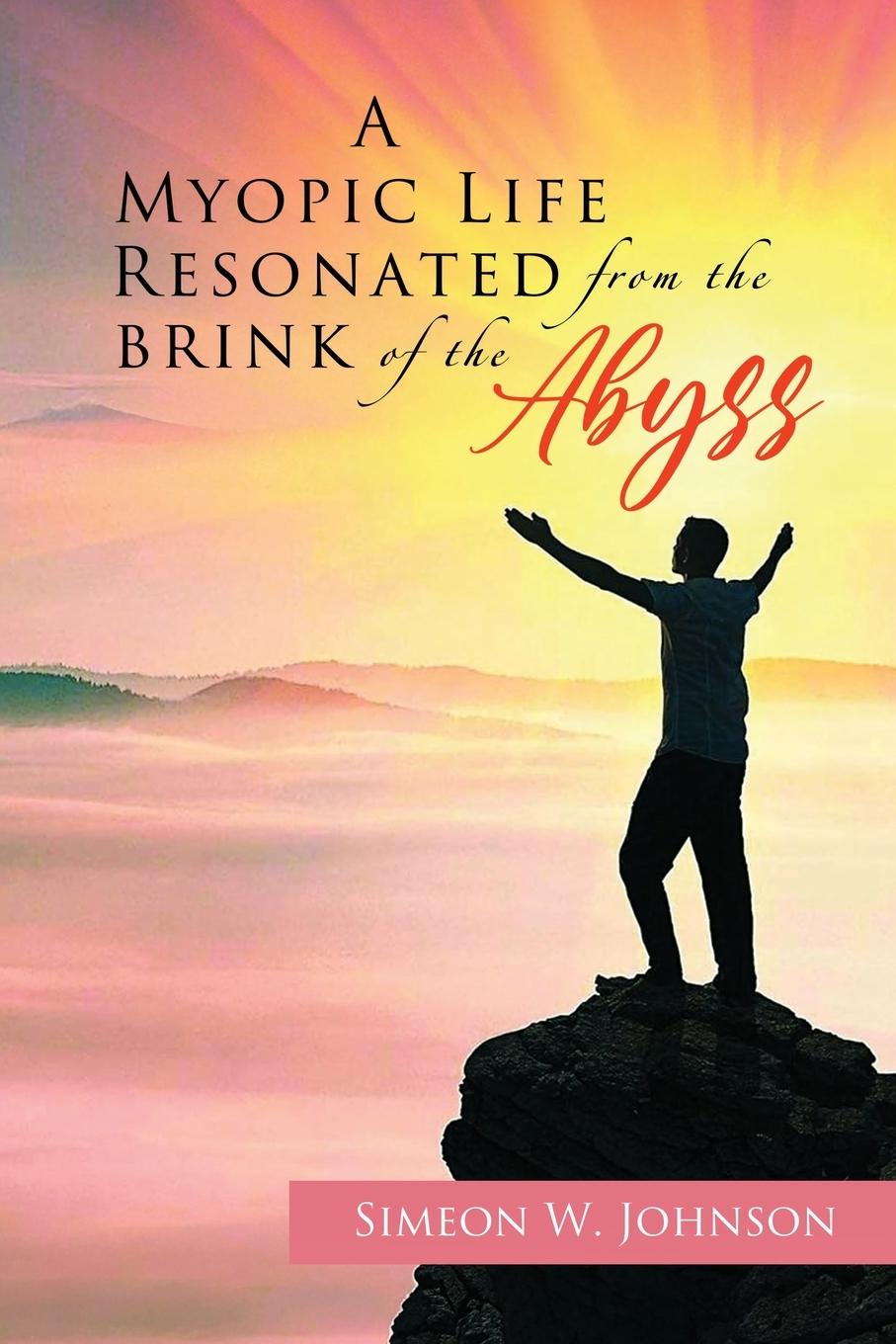 Libro A Myopic Life Resonated From The Brink of The Abyss 