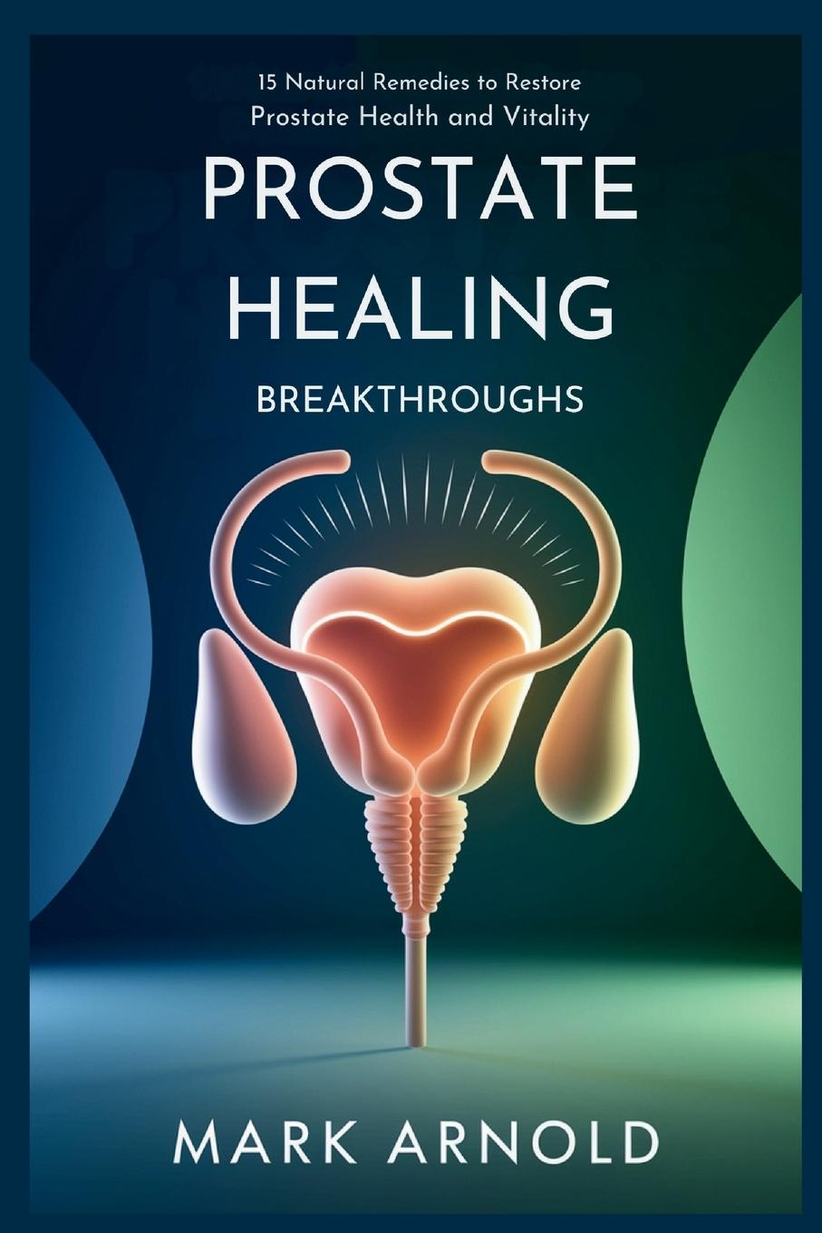 Książka Prostate Healing Breakthroughs Arnold Mark