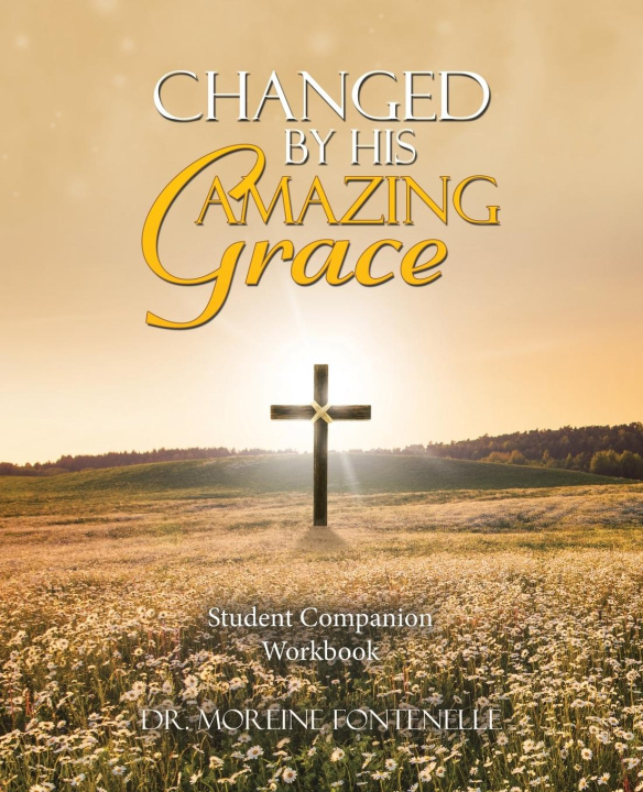 Kniha Changed By His Amazing Grace 