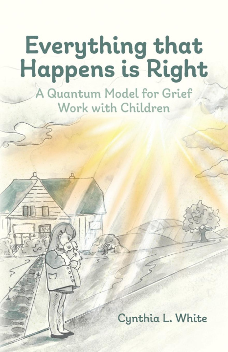 Kniha Everything That Happens is Right Cynthia L. White