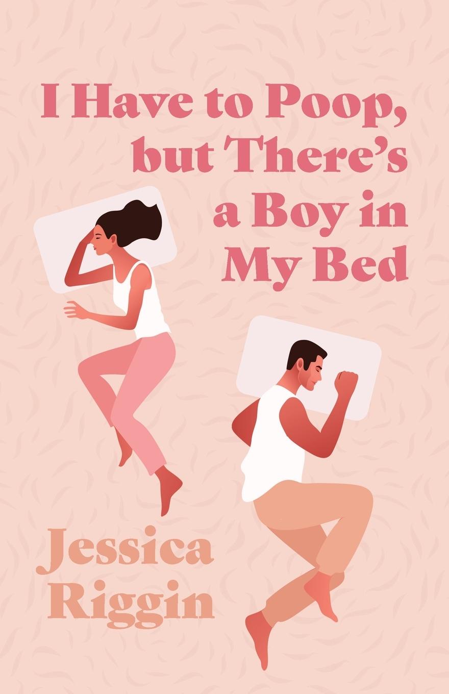 Libro I Have to Poop, but There's a Boy in My Bed Jessica Riggin