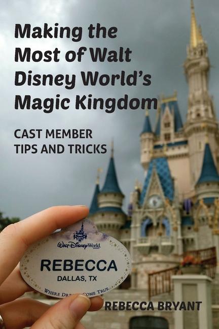 Libro Making the Most of Walt Disney World's Magic Kingdom Rebecca Bryant