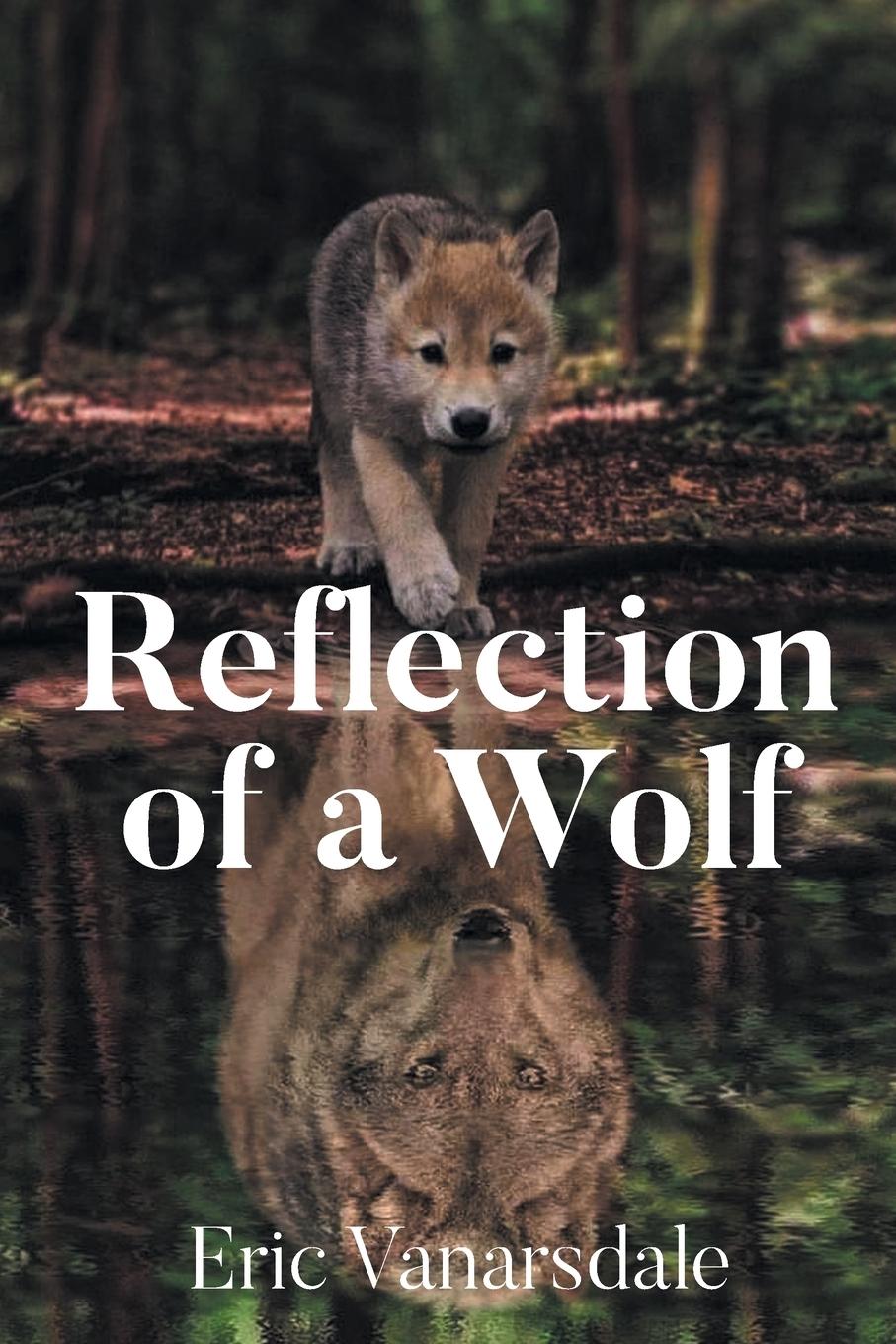 Kniha Reflection of a Wolf Eric Vanarsdale