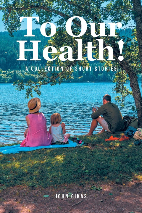 Libro To Our Health! John Gikas