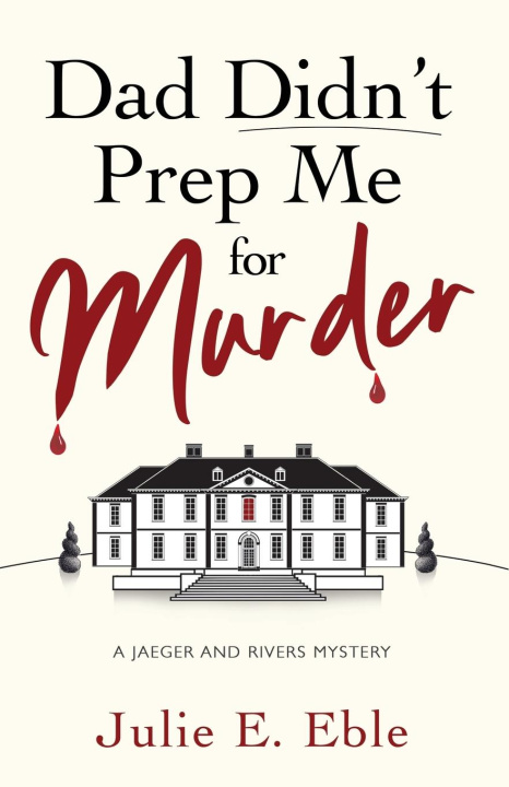 Kniha Dad Didn't Prep Me For Murder Julie E. Eble