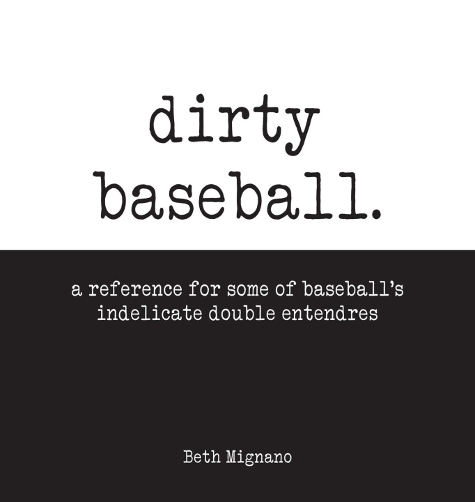 Knjiga Dirty Baseball Beth Mignano