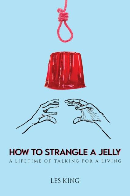 Kniha How to Strangle a Jelly Les King