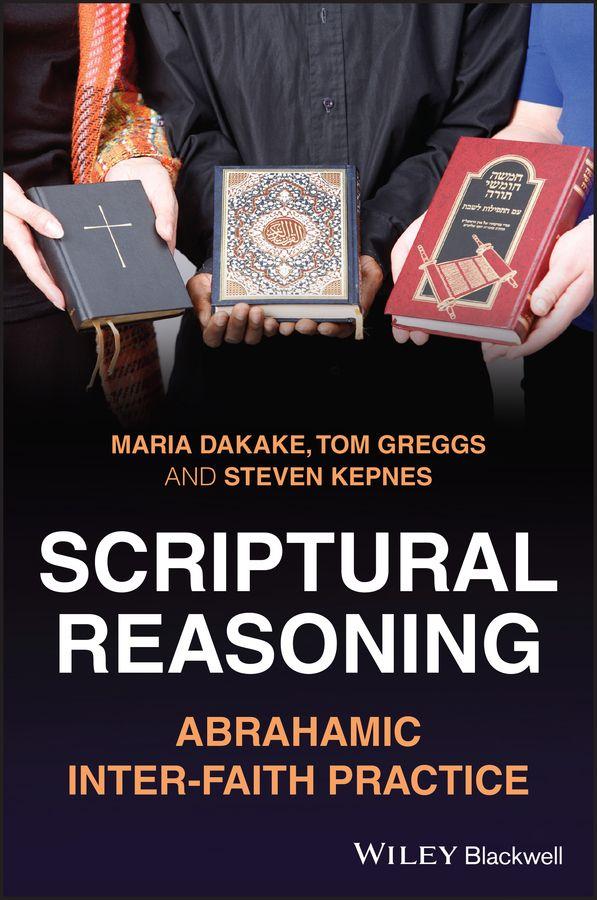 Kniha Scriptural Reasoning: Abrahamic Inter-faith Practi ce Dakake