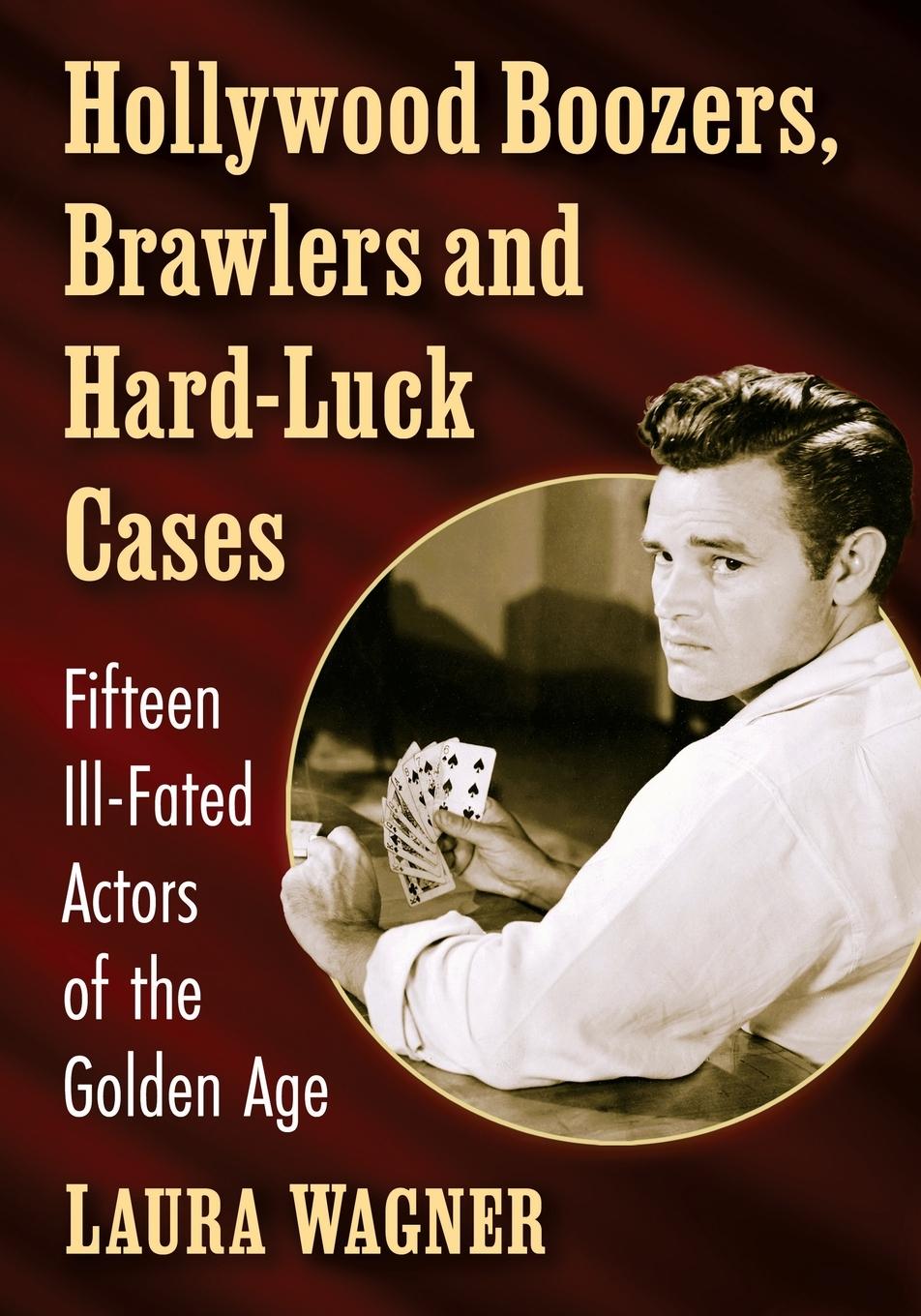 Libro Hollywood Boozers, Brawlers and Hard-Luck Cases Laura Wagner
