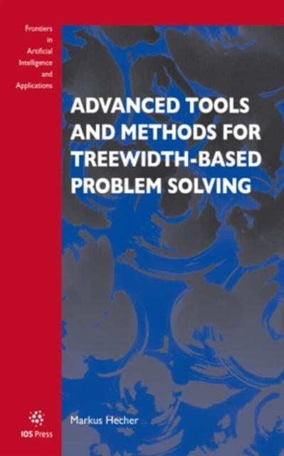 Kniha Advanced Tools and Methods for Treewidth-Based Problem Solving Markus Hecher