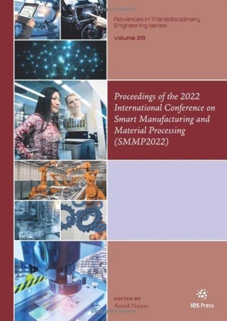 Libro Proceedings of the 2022 International Conference on Smart Manufacturing and Material Processing (SMMP2022) Anand Nayyar
