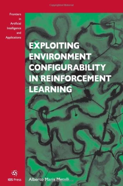 Kniha Exploiting Environment Configurability in Reinforcement Learning Alberto Maria Metelli