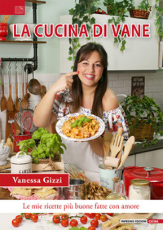 Buch cucina di Vane. Le mie ricette più buone fatte con amore Vanessa Gizzi