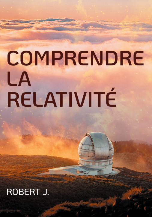 Kniha COMPRENDRE RELATIVITE J. ROBERT