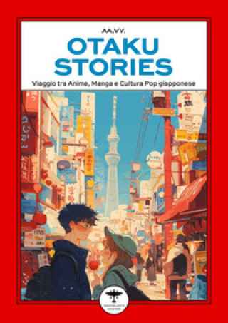 Libro Otaku stories. Viaggio tra anime, manga e cultura pop giapponese 