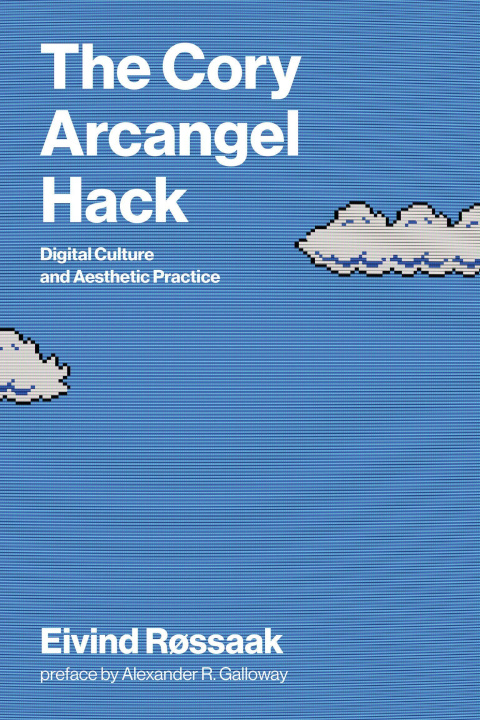 Könyv CORY ARCANGEL HACK ROSSAAK EIVIND