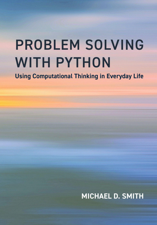 Kniha PROBLEM SOLVING WITH PYTHON SMITH MICHAEL D