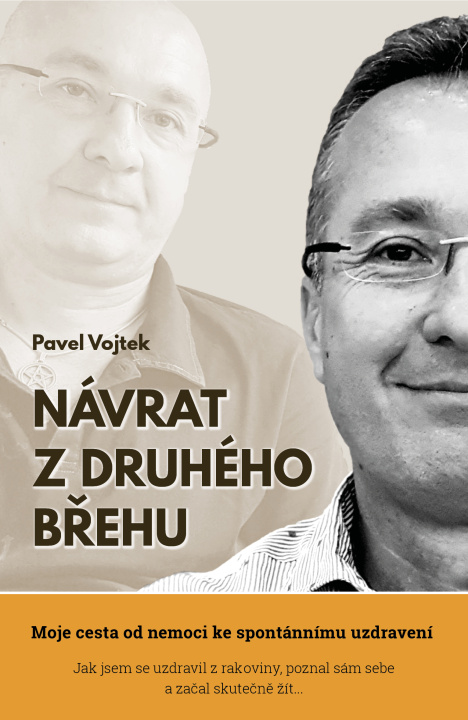 Book Návrat z druhého břehu - Moje cesta od nemoci ke spontánnímu uzdravení Pavel Vojtek