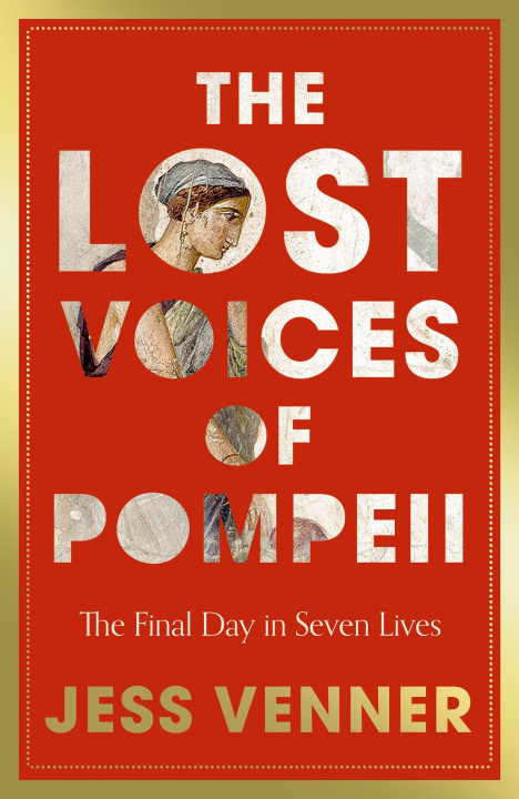 Libro The Lost Voices of Pompeii Dr Jess Venner