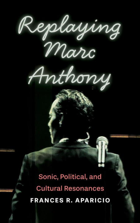 Kniha Replaying Marc Anthony Frances R. Aparicio